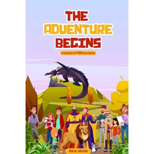 The Adventure Begins: A Collection of TEN Short Stories - Paperback