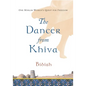 The Dancer from Khiva: One Muslim Woman's Quest for Freedom - Paperback