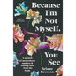 Because I'm Not Myself, You See: A Memoir of Motherhood, Madness and Coming Back from the Brink - Paperback