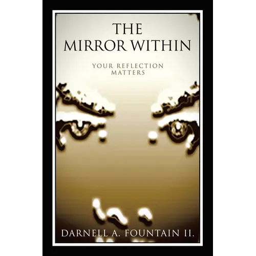 The Mirror Within: Your Reflection Matters - Paperback