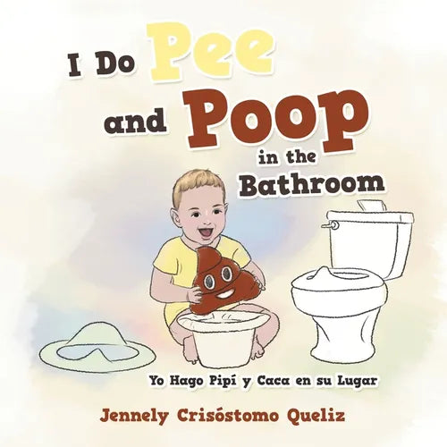 I Do Pee and Poop in the Bathroom: Yo Hago Pipí Y Caca En Su Lugar - Paperback