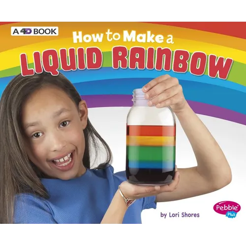 How to Make a Liquid Rainbow: A 4D Book - Paperback