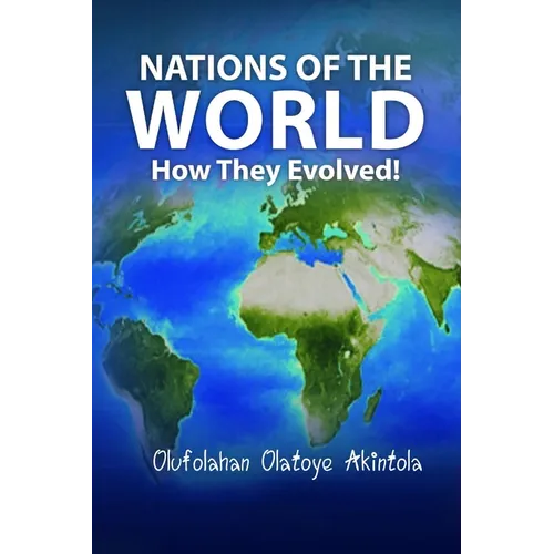 Nations of the World...How They Evolved ! - Paperback