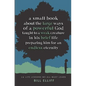 A Small Book about the Large Ways of a Powerful God taught to a Weak Creature: 12 Life Lessons we All Must Learn - Paperback