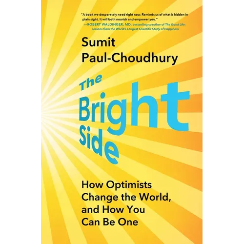 The Bright Side: How Optimists Change the World, and How You Can Be One - Hardcover