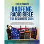 Baofeng Radio Bible for Beginners: A Complete Mastery Guide to Learn How to Professionally Use the Baofeng Radio, and Unlock the Power of Communicatio - Paperback