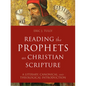 Reading the Prophets as Christian Scripture: A Literary, Canonical, and Theological Introduction - Hardcover