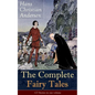 The Complete Fairy Tales of Hans Christian Andersen: 127 Stories in one volume: Including The Little Mermaid, The Snow Queen, The Ugly Duckling, The N - Paperback