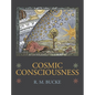 Cosmic Consciousness: A Study in the Evolution of the Human Mind - Hardcover