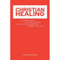 Christian Healing: Stepping into Your Authority and God's Anointing to Heal the Sick - Paperback
