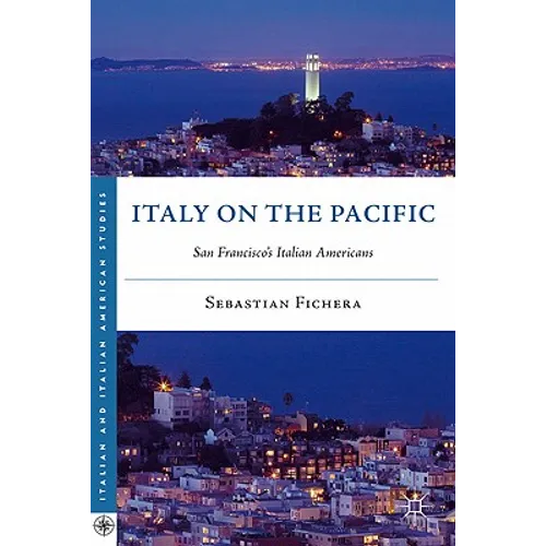 Italy on the Pacific: San Francisco's Italian Americans - Hardcover