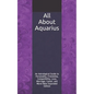 All About Aquarius: An Astrological Guide to Personality, Friendship, Compatibility, Love, Marriage, Career, and More! New Expanded Editio - Paperback