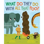 What Do They Do with All That Poo? - Hardcover