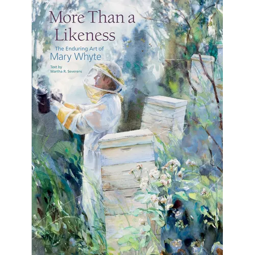 More Than a Likeness: The Enduring Art of Mary Whyte - Hardcover