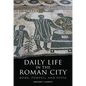 Daily Life in the Roman City: Rome, Pompeii, and Ostia - Paperback