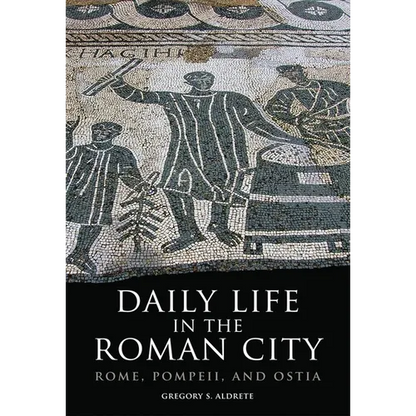 Daily Life in the Roman City: Rome, Pompeii, and Ostia - Paperback