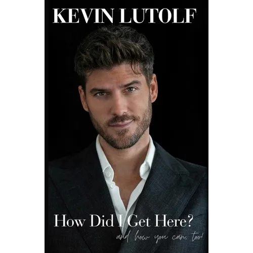 How Did I Get Here?: A story about creating your own opportunities and never giving up on your dreams, no matter how far away they seem... - Paperback