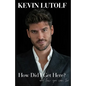 How Did I Get Here?: A story about creating your own opportunities and never giving up on your dreams, no matter how far away they seem... - Paperback
