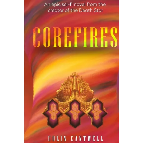 CoreFires: A Sci-fi Novel by Colin Cantwell - Paperback