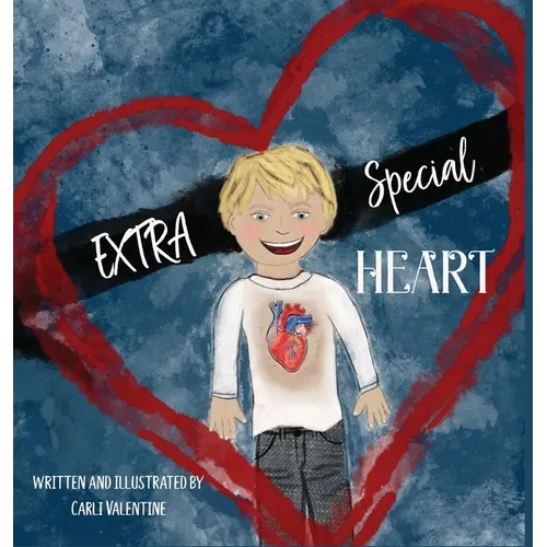 EXTRA Special Heart: Highlighting the Beauty and Strength of a Child Born with a CHD, Congenital Heart Defect - Hardcover