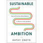 Sustainable Ambition: How to Prioritize What Matters to Thrive in Life and Work - Hardcover