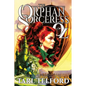 The Orphan Sorceress of Oz: An Epic Fairy Tale Adventure - Paperback