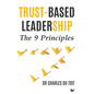 Trust-Based Leadership: The 9 Principles - Paperback