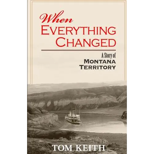 When Everything Changed: A Story of Montana Territory - Paperback