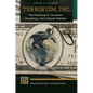 Terrorism, Inc.: The Financing of Terrorism, Insurgency, and Irregular Warfare - Hardcover