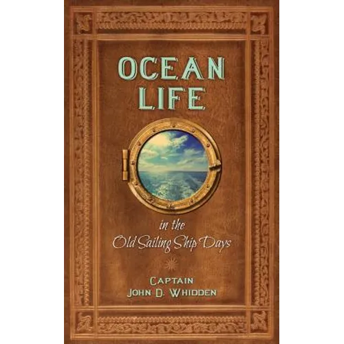 Ocean Life in the Old Sailing Ship Days - Paperback