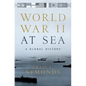 World War II at Sea: A Global History - Hardcover
