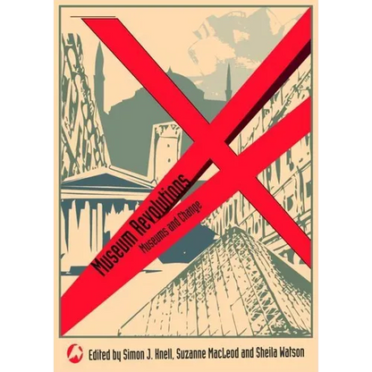 Museum Revolutions: How museums change and are changed - Paperback