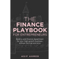 The Finance Playbook for Entrepreneurs: Build a solid finance department for your high-growth business, without the trial and error - Paperback