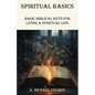 SPIRITUAL BASICS Basic Biblical Keys For Living A Spiritual Life - Paperback