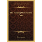 The Healing at Incurable Cases - Paperback