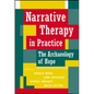 Narrative Therapy in Practice: The Archaeology of Hope - Hardcover