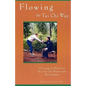 Flowing the Tai Chi Way: A Voyage of Discovery by a Tai Chi Master and His Student - Paperback