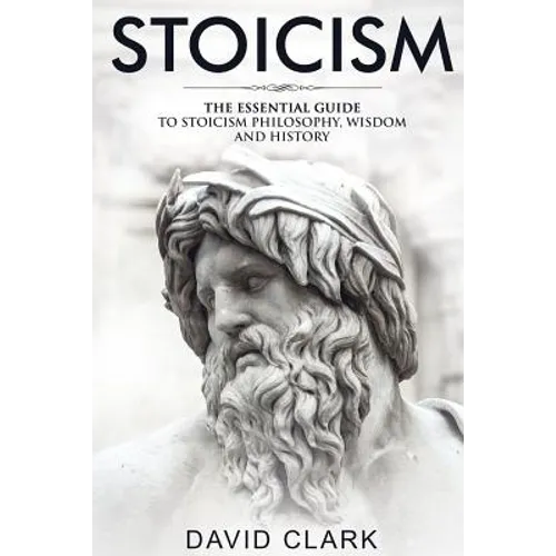 Stoicism: The Essential Guide to Stoicism Philosophy, Wisdom, and History - Paperback