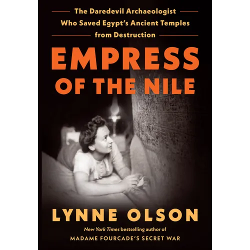 Empress of the Nile: The Daredevil Archaeologist Who Saved Egypt's Ancient Temples from Destruction - Library Binding