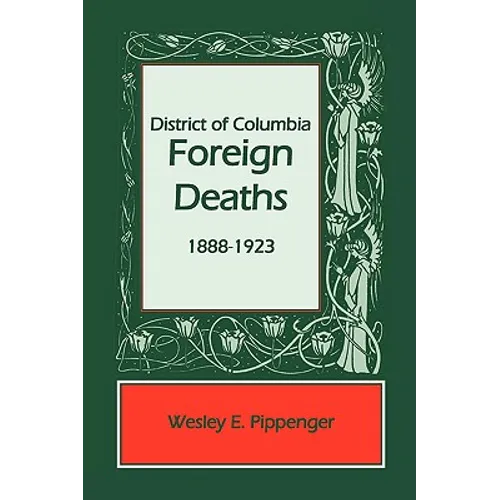 District of Columbia Foreign Deaths, 1888-1923 - Paperback