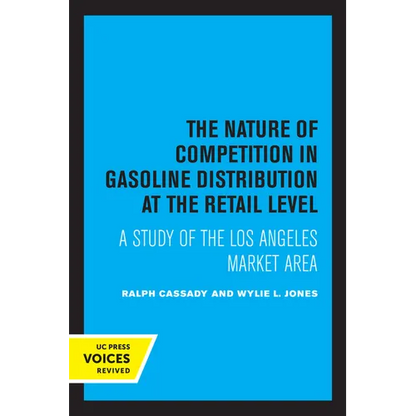 The Nature of Competition in Gasoline Distribution at the Retail Level: A Study of the Los Angeles Market Area - Paperback