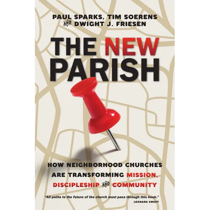 The New Parish: How Neighborhood Churches Are Transforming Mission, Discipleship and Community - Paperback