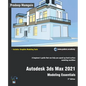 Autodesk 3ds Max 2021: Modeling Essentials, 3rd Edition - Paperback