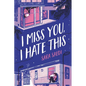 I Miss You, I Hate This - Hardcover
