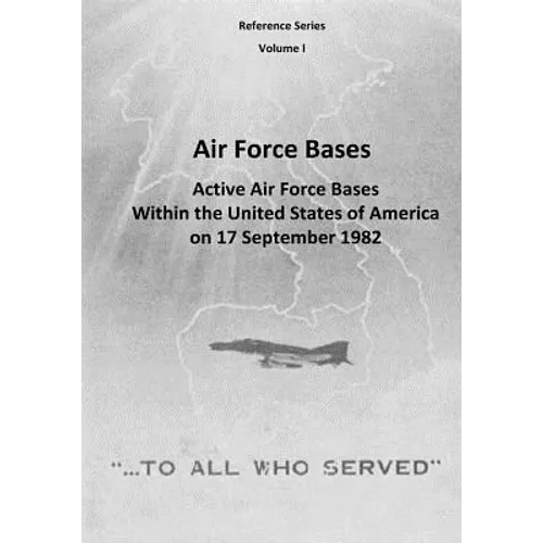 Air Force Bases: Active Air Force Bases Within the United States of America on 17 September 1982 - Paperback