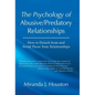 The Psychology of Abusive/Predatory Relationships: How to Detach from and Avoid These Toxic Relationships - Hardcover
