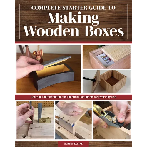 Complete Starter Guide to Making Wooden Boxes: Learn to Craft Beautiful and Practical Containers for Everyday Use - Paperback