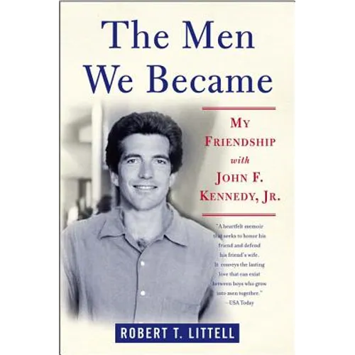 The Men We Became: My Friendship with John F. Kennedy, Jr. - Paperback