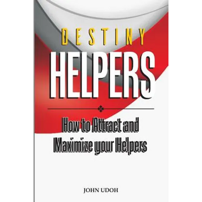 Destiny Helpers: How to Attract and Maximize Your Helpers - Paperback
