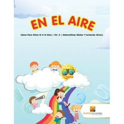 En El Aire: Libros Para Niños 10 A 12 Años Vol -3 Matemáticas Mixtas Y Contando Dinero - Paperback